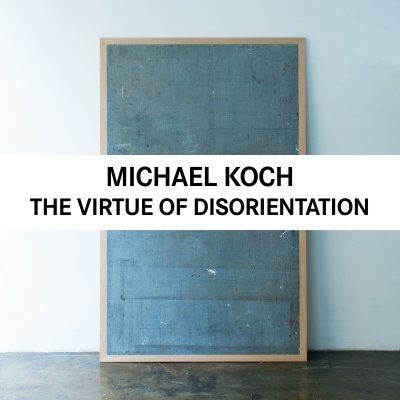 Michael Koch - The Virtue of Disorientation